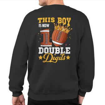 This Boy Now 10 Double Digits Football 10 Year Old Birthday Sweatshirt Back Print - Monsterry CA