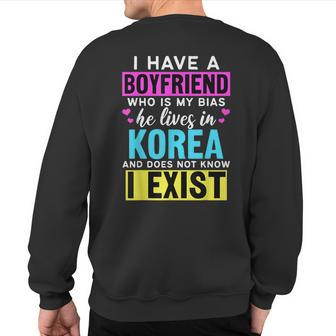 I Have A Boyfriend Who Is My Bias Kpop Lover Kdrama Korean Sweatshirt Back Print | Mazezy
