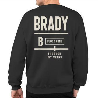 Brady Blood Runs Through My Veins Brady Name Sweatshirt Back Print - Seseable