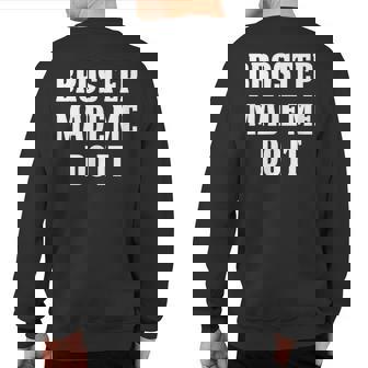 Brostep Music Brostep Made Me Do It Sweatshirt Back Print | Mazezy