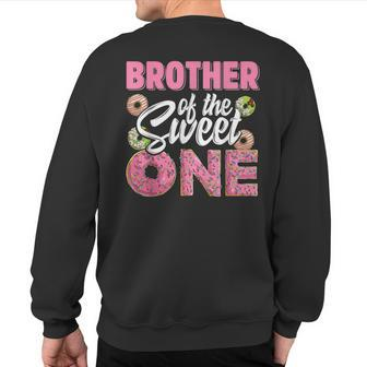Brother Of The Sweet One Birthday 1St B-Day Donut One Party Sweatshirt Back Print | Mazezy