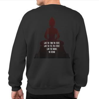 Buddha Meditation Quote What You Think You Create Sweatshirt Back Print | Mazezy