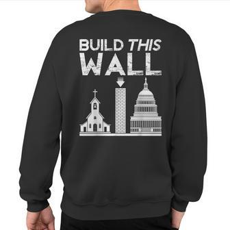 Build This Wall Separation Of Church And State Usa Sweatshirt Back Print | Mazezy