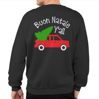 Buon Natale Italian Christmas Y'all Italy Red Truck Sweatshirt Back Print | Mazezy