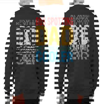 Bus Spotting Dad Like A Regular Dad But Cooler Sweatshirt Back Print | Mazezy