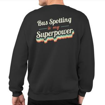 Bus Spotting Is My Superpower Bus Spotting Vintage Sweatshirt Back Print | Mazezy