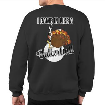 I Came In Like A Butterball Happy Thanksgiving Turkey Day Sweatshirt Back Print - Thegiftio UK