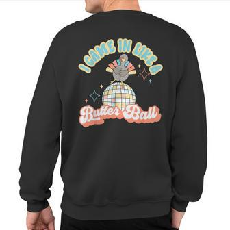 I Came In Like A Butterball Retro Thanksgiving Turkey Sweatshirt Back Print - Seseable