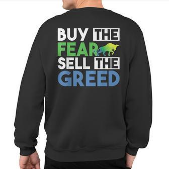 Buy The Fear Sell The Greed Quotes Stock Market Trader Sweatshirt Back Print | Mazezy