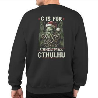 C Is For Cthulhu Christmas Cosmic Horror Cthulhu Sweatshirt Back Print - Seseable