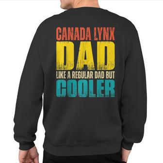 Canada Lynx Dad Like A Regular Dad But Cooler Sweatshirt Back Print | Mazezy