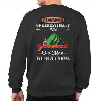Canoe Never Underestimate An Old Man With A Canoe Sweatshirt Back Print - Seseable