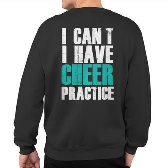 I Can't I Have Cheer Practice Cheerleader Sweatshirt Back Print | Mazezy