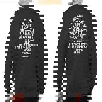 I Can't Hear You Listening To Brega Sweatshirt Back Print | Mazezy