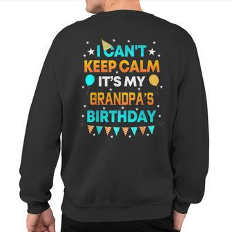 I Can't Keep Calm It's My Grandpa Birthday Party Sweatshirt Back Print | Mazezy