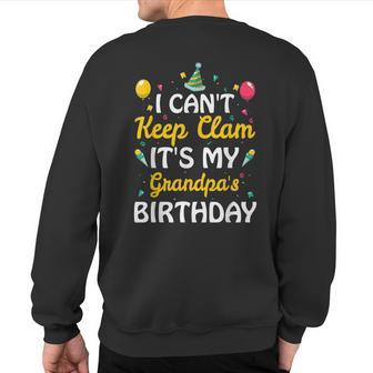 I Can't Keep Calm It's My Grandpa's Birthday Ideas Sweatshirt Back Print | Mazezy