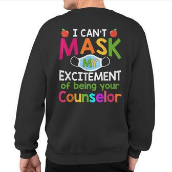 I Can't Mask My Excitement Of Being Your Counselor Sweatshirt Back Print | Mazezy