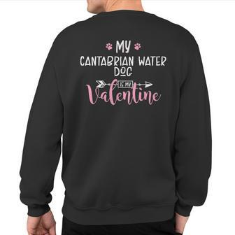 My Cantabrian Water Dog Is My Valentine Party Sweatshirt Back Print | Mazezy DE