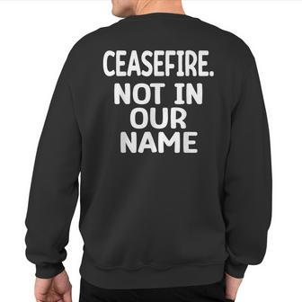 Cease-Fire Not In Our Name Ceasefire Sweatshirt Back Print - Thegiftio UK