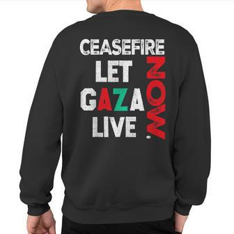 Ceasefire Now Let Gaza Live Palestine Gaza Strip Sweatshirt Back Print - Monsterry DE