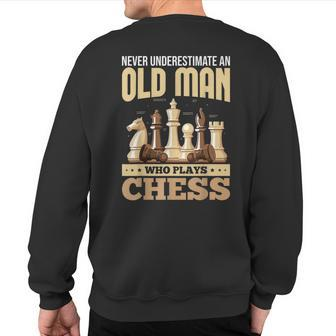 Chess Players Never Underestimate An Old Man Who Plays Chess Sweatshirt Back Print - Seseable