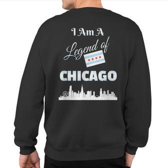 Chicago T I Am A Legend Of Chicago With Flag Skyline Sweatshirt Back Print | Mazezy