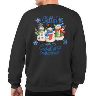 Chillin' With My Cafeteria Snowmies Christmas Lunch Lady Sweatshirt Back Print - Thegiftio UK