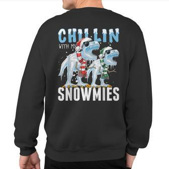 Chillin With My Snowmies Christmas Dinosaur Snowman Sweatshirt Back Print - Monsterry UK