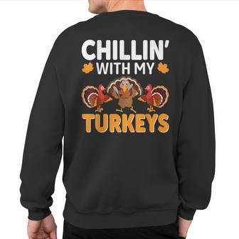 Chillin With My Turkeys Thanksgiving Family Sweatshirt Back Print - Seseable