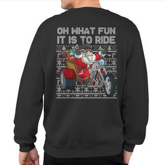 Christmas Biker Santa Motorcycle Oh What Fun It Is To Ride Sweatshirt Back Print - Thegiftio UK
