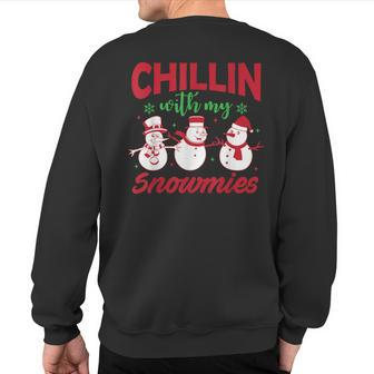 Christmas Chillin With My Snowmies Snowman Sweatshirt Back Print - Monsterry