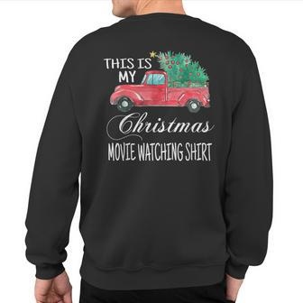 This Is My Christmas Movie Watching With Vintage Truck Sweatshirt Back Print | Mazezy
