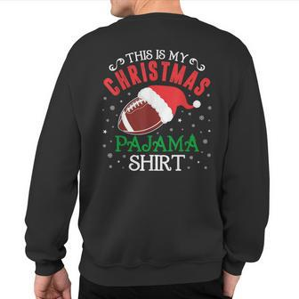 This Is My Christmas Pajama Santa Football Team Sweatshirt Back Print - Thegiftio UK