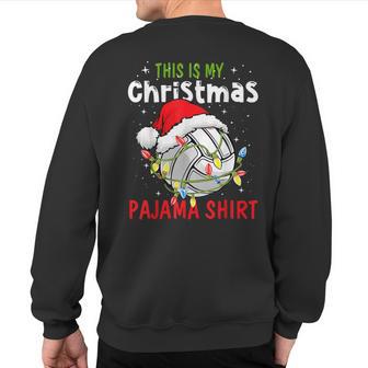 This Is My Christmas Pajama Volleyball Lover Sweatshirt Back Print - Thegiftio UK