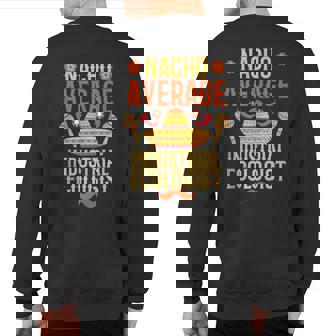 Cinco De Mayo Nacho Average Industrial Ecologist Sweatshirt Back Print | Mazezy