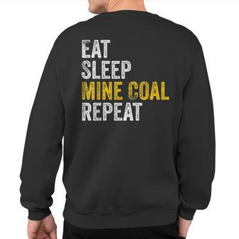 Coal Miner Eat Sleep Mine Coal Repeat Coal Mining Sweatshirt Back Print | Mazezy