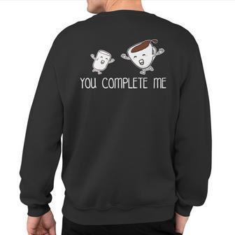 You Complete Me Hot Chocolate Marshmallow Love Sweatshirt Back Print | Mazezy