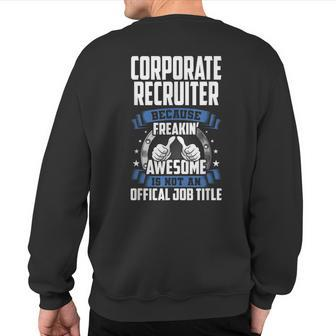 Corporate Recruiter Is Not Official Job Title Sweatshirt Back Print | Mazezy