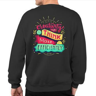Creativity Is To Think Make Efficiently Motivational Quote Sweatshirt Back Print | Mazezy