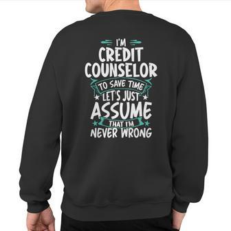 Credit Counselor Never Wrong Sweatshirt Back Print | Mazezy