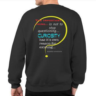 Curiosity Has Its Own Reason To ExistQuote Sweatshirt Back Print | Mazezy