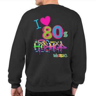 Cute Love 80S Hip Hop Music Dance Party Outfit Sweatshirt Back Print | Mazezy