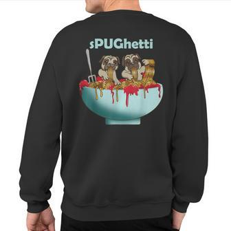 Cute Pugs Dogs In Spaghetti Noodles Eating Pasta Pets Sweatshirt Back Print | Mazezy