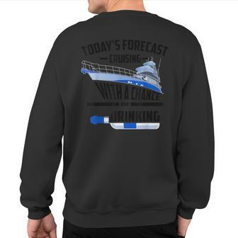 Cute Today's Forecast Cruising W A Chance Of Drinking Sweatshirt Back Print - Seseable
