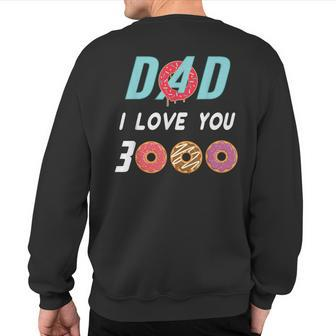 Dad I Love You 3000 Donut For Birthday Sweatshirt Back Print | Mazezy