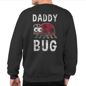 Daddy Bug Ladybug Lover Cute Dad Fathers Day Sweatshirt Back Print | Mazezy
