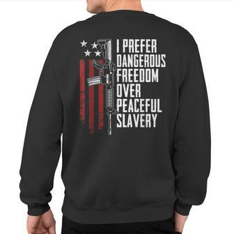 Dangerous Freedom Over Peaceful Slavery Pro Guns Ar15 Sweatshirt Back Print | Mazezy AU
