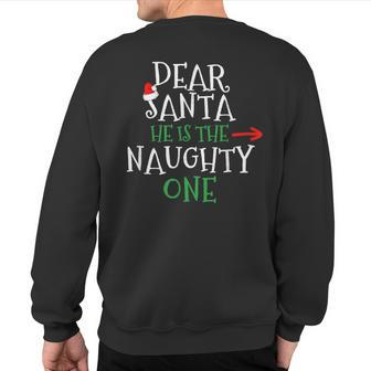 Dear Santa He Is The Naughty One Matching Couple Sweatshirt Back Print - Monsterry