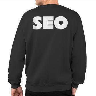 For Seos And Search Engine Optimization Experts Sweatshirt Back Print | Mazezy