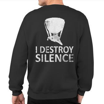 I Destroy Silence Timpani Players Sweatshirt Back Print | Mazezy